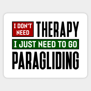 I don't need therapy, I just need to go paragliding Magnet